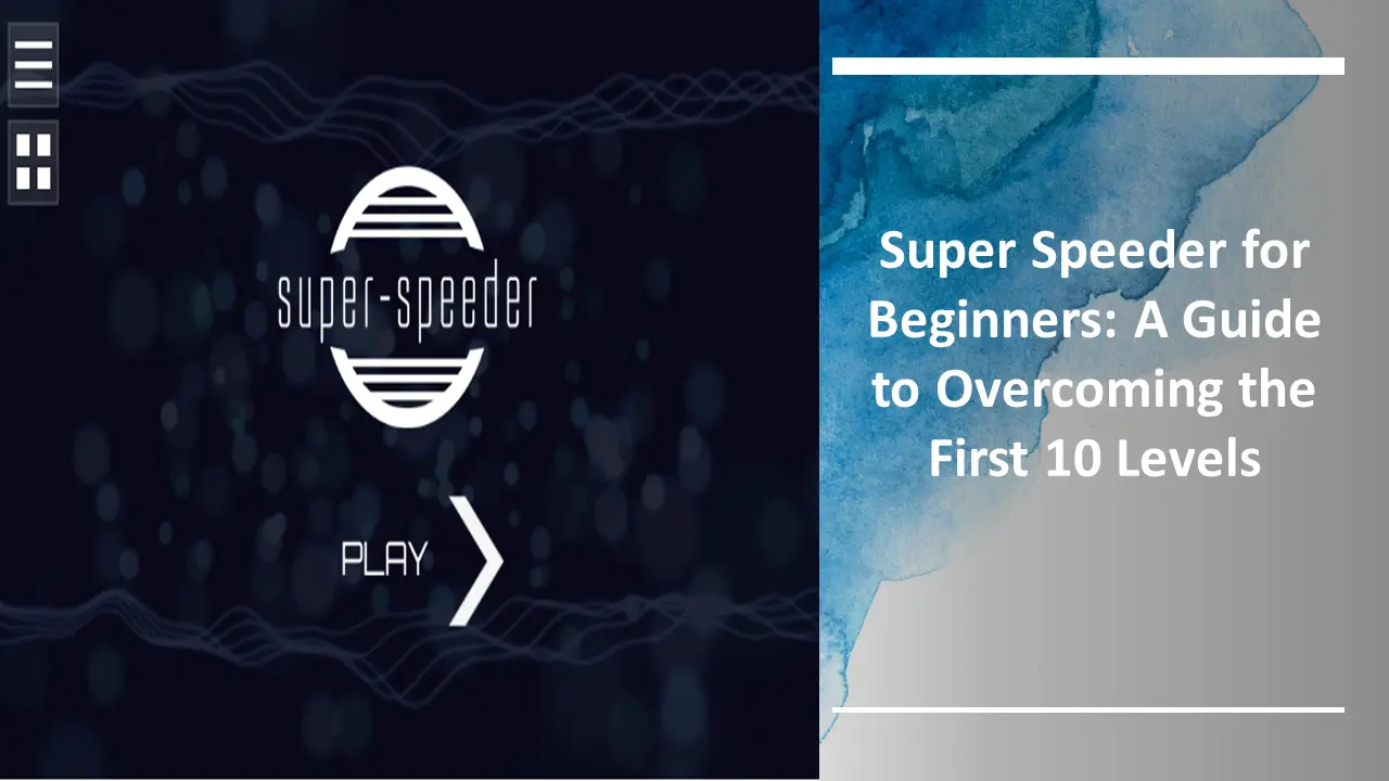 Super Speeder for Beginners: A Guide to Overcoming the First 10 Levels